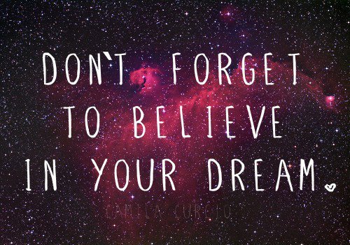 believe in your dreams